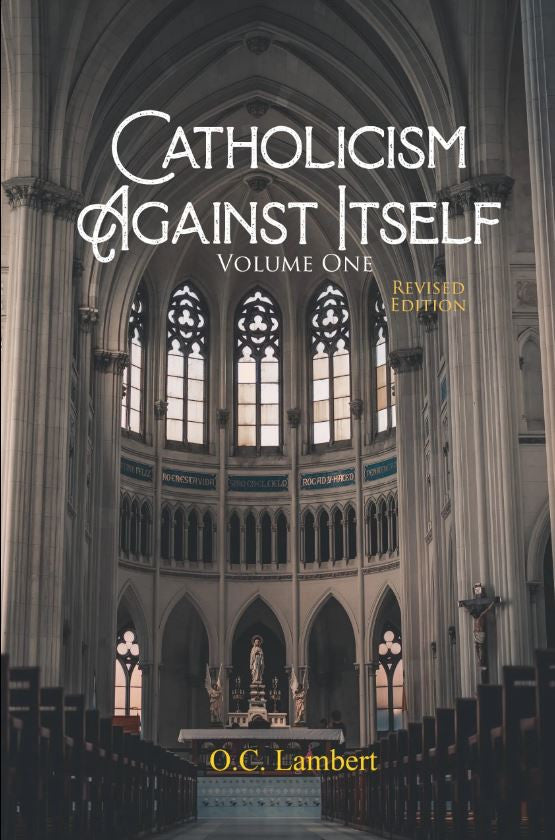 Catholicism Against Itself - Volume 1