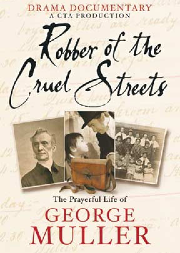 Robber of the Cruel Streets - The Story of George Muller
