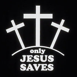 Jesus Only Saves - Vinyl Lettering (other options available)