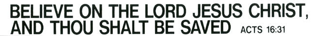 Believe On The Lord Jesus Christ And